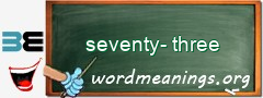 WordMeaning blackboard for seventy-three